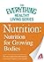 Nutrition: Nutrition for Growing Bodies: The most important information you need to improve your health