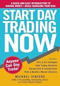 Start Day Trading Now: A Quick and Easy Introduction to Making Money While Managing Your Risk