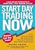 Start Day Trading Now: A Quick and Easy Introduction to Making Money While Managing Your Risk