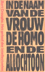 In de naam van de vrouw, de homo en de allochtoon: Het geloof der intellectuelen (Unknown Binding)