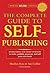 The Complete Guide to Self-Publishing: Everything You Need to Know to Write, Publish, Promote and Sell Your Own Book
