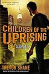 Children of the Uprising by Trevor Shane