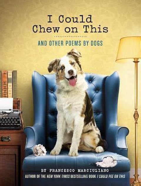 I Could Chew on This: And Other Poems by Dogs