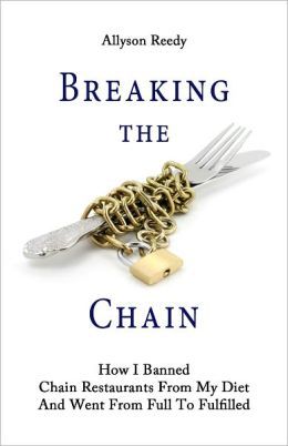 Breaking the Chain: How I Banned Chain Restaurants From My Diet And Went From Full To Fulfilled