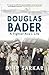 Douglas Bader: A Fighter Ac...