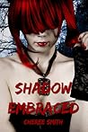 Shadow Embraced by Cheree Smith Shadow Embraced by Cheree Smith