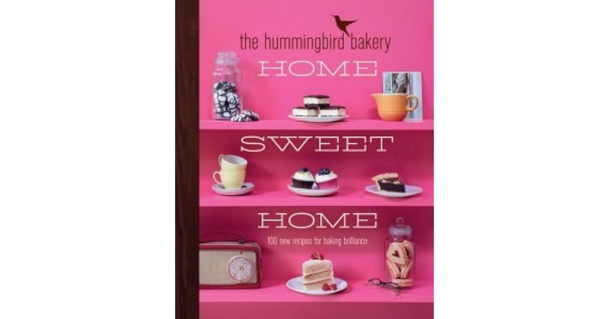 The Hummingbird Bakery Home Sweet Home 100 New Recipes for Baking