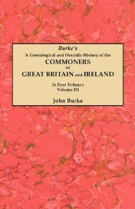 A Genealogical and Heraldic History of the Commoners of Great Britain and Ireland. Volume III: Reprinted with the "Index to Pedigrees in Burke's Commoners," by George Ormerod