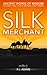 The Silk Merchant - Ancient Words of Wisdom to Help you Live a Better Life Today