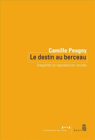 Le Destin au berceau : Inégalités et reproduction sociale (Paperback)