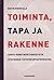 Toiminta, tapa ja rakenne: Kohti konstruktionistista synteesiä yhteiskuntateoriassa
