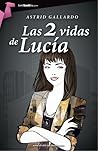 Las 2 vidas de Lucía by Astrid Gallardo