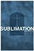 Sublimation (Acclamation #3.5)