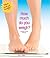 How Much Do You Weigh?: The...