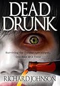 Dead Drunk: Surviving the Zombie Apocalypse. One Beer at a Time