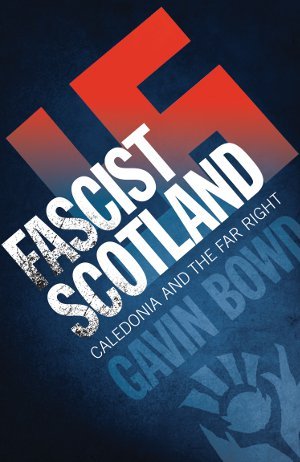 Fascist Scotland: Caledonia and the Far Right