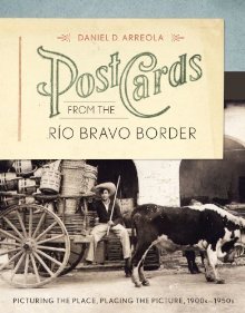 Postcards from the Río Bravo Border: Picturing the Place, Placing the Picture, 1900s–1950s