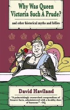 Why Was Queen Victoria Such a Prude? ...and other historical myths and follies