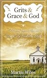 Grits & Grace & God: Manna From Heaven Served Up Southern Style