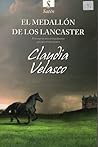 El Medallón de los Lancaster by Claudia Velasco