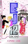 Kimono Code (EJ12 Girl Hero, #14)