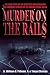 Murder on the Rails: The True Story of the Detective Who Unlocked the Shocking Secrets of the Boxcar Serial Killer