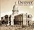 Denver Then and Now (Then & Now Thunder Bay)