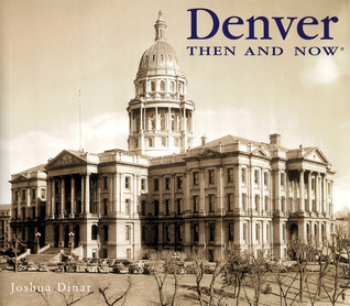 Denver Then and Now (Then & Now Thunder Bay)