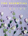 The Essential Cake Decorating Guide (Thunder Bay Essential Cookbooks)