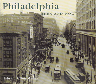 Philadelphia Then and Now (Then & Now Thunder Bay)