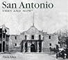 San Antonio Then & Now San Antonio Then & Now