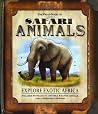 The Field Guide to Safari Animals: Explore Exotic Africa The Field Guide to Safari Animals: Explore Exotic Africa