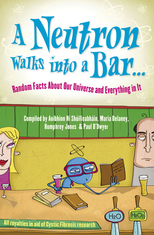 A Neutron Walks into a Bar: Random Facts About Our Universe and Everything in It