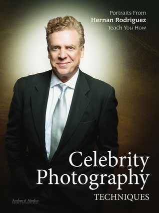 Celebrity Photography Techniques: Portraits from Hernan Rodriguez Teach You How