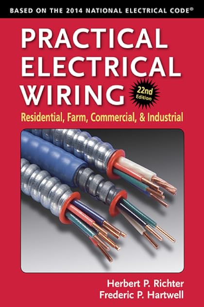 Practical Electrical Wiring: Residential, Farm, Commercial, & Industrial