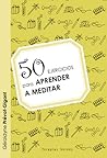 50 ejercicios para aprender a meditar (Spanish Edition)