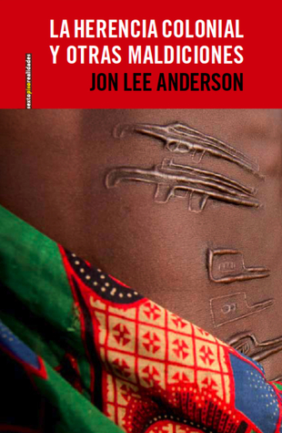 La herencia colonial y otras maldiciones: Crónicas de África (Paperback)