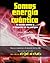 Somos energía cuántica: El ...