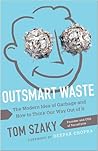 Outsmart Waste: The Modern Idea of Garbage and How to Think Our Way Out of It