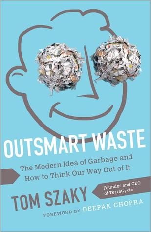 Outsmart Waste: The Modern Idea of Garbage and How to Think Our Way Out of It (Paperback)