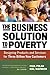 The Business Solution to Poverty: Designing Products and Services for Three Billion New Customers