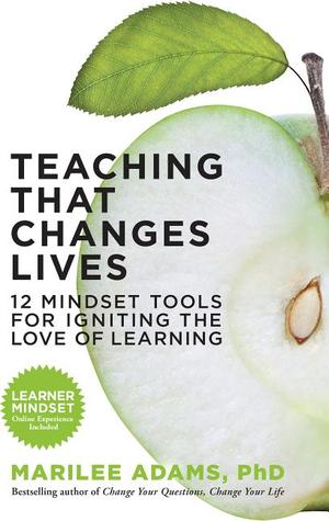Teaching That Changes Lives: 12 Mindset Tools for Igniting the Love of Learning (Paperback)