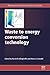 Waste to Energy Conversion Technology (Woodhead Publishing Series in Energy)