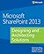 Microsoft SharePoint 2013 Designing and Architecting Solutions by Shannon Bray