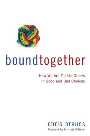 Bound Together: How We Are Tied to Others in Good and Bad Choices (Paperback)