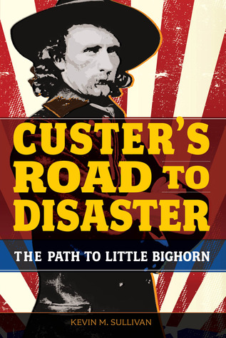 Custer's Road to Disaster: The Path to Little Bighorn (Paperback)