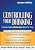 Controlling Your Drinking: Tools to Make Moderation Work for You