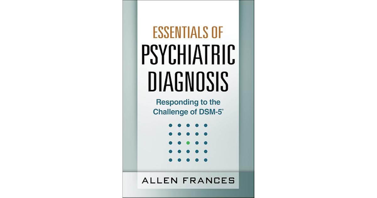 Essentials of Psychiatric Diagnosis, First Edition Responding to the Challenge of DSM5 by
