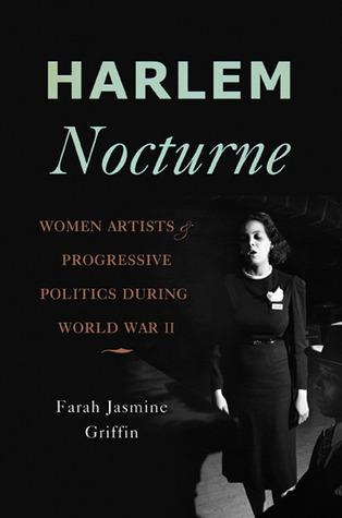 Harlem Nocturne: Women Artists and Progressive Politics During World War II (Hardcover)
