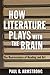 How Literature Plays with the Brain: The Neuroscience of Reading and Art
